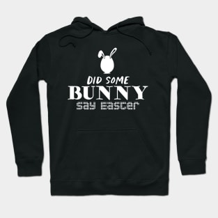 Did Some Bunny Say Easter Hoodie